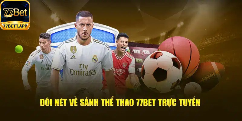 Giới thiệu sảnh thể thao 77bet đa dạng kèo cá cược